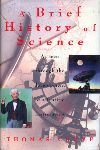 A Brief History of Science: As Seen Through the Development of Scientific Instruments