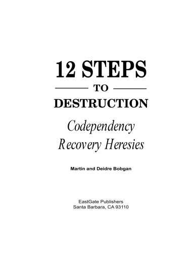 Twelve Steps to Destruction: Codependency Recovery Heresies