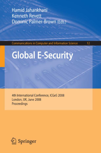 Global E-Security: 4th International Conference, ICGeS 2008, London, UK, June 23-25, 2008, Proceedings (Communications in Computer and Information Science)