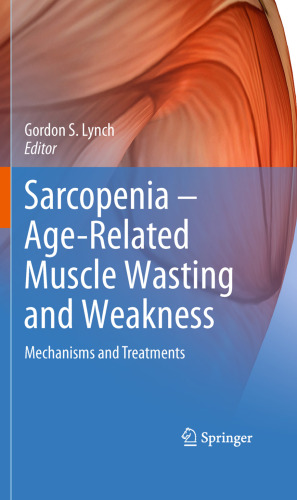 Sarcopenia – Age-Related Muscle Wasting and Weakness: Mechanisms and Treatments