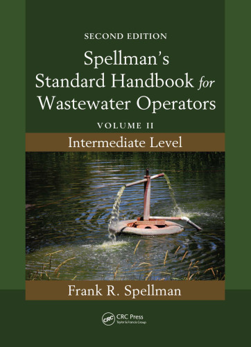 Spellman's Standard Handbook for Wastewater Operators: Volume II, Intermediate Level, Second Edition