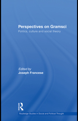 The Politics, Culture and Social Theory of Gramsci: A Multidisciplinary Perspective (Routledge Studies in Social and Political Thought)