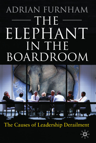 The Elephant In the Boardroom: The Causes of Leadership Derailment