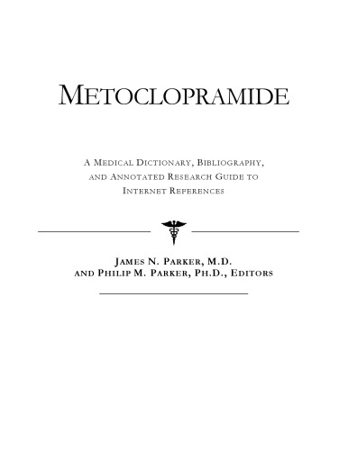 Metoclopramide - A Medical Dictionary, Bibliography, and Annotated Research Guide to Internet References