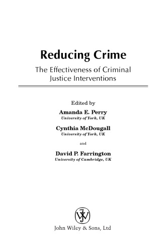 Reducing Crime: The Effectiveness of Criminal Justice Interventions (Wiley Series in Psychology of Crime, Policing and Law)