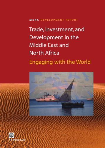 Trade, Investment, and Development in the Middle East and North Africa: Engaging with the World (Orientations in Development)
