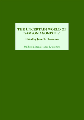 The Uncertain World of 'Samson Agonistes' (Studies in Renaissance Literature)