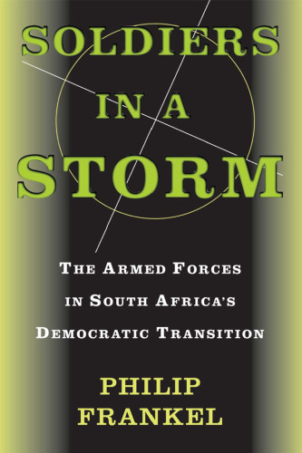 Soldiers in a Storm: The Armed Forces in South Africa's Democratic Transition