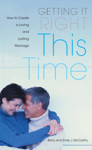 Getting it Right This Time: How to Create a Loving and Lasting Marriage