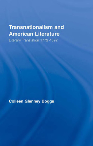 Transnationalism and American Literature: Literary Translation 1773-1892 (Routledge Transnational Perspectives on American LiteratureA?)