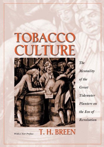 Tobacco Culture: The Mentality of the Great Tidewater Planters on the Eve of Revolution., Revised Edition