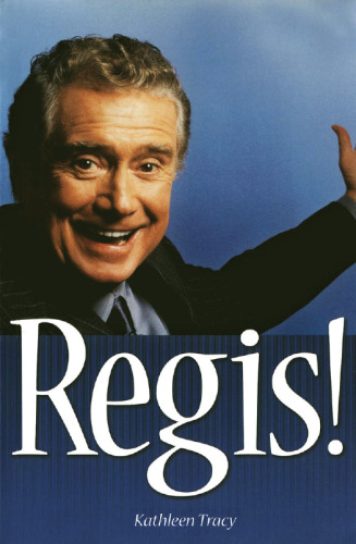 Regis! The Unauthorized Biography