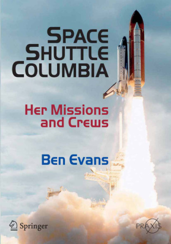 Space Shuttle Columbia: Her Missions and Crews (Springer Praxis Books   Space Exploration)