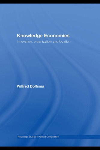 Knowledge Economies: Innovation, Organization and Location (Routledge Studies in Global Competition)