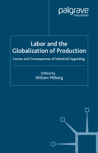 Labor and the Globalization of Production: Causes and Consequences of Industrial Upgrading