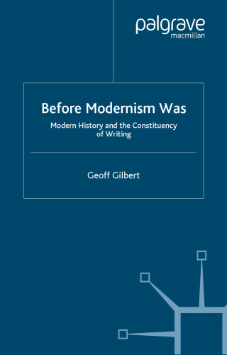 Before Modernism Was: Modern History and the Constituencies of Writing 1900-30 (Language, Discourse, Society)