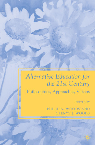 Alternative Education for the 21st Century: Philosophies, Approaches, Visions