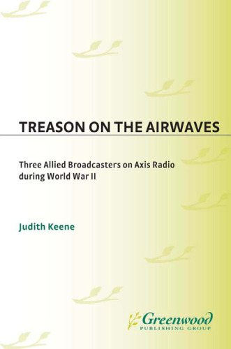 Treason on the Airwaves: Three Allied Broadcasters on Axis Radio during World War II