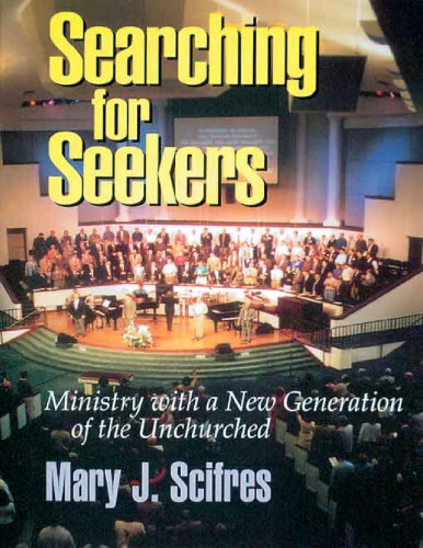 Searching for Seekers: Ministry With a New Generation of the Unchurched