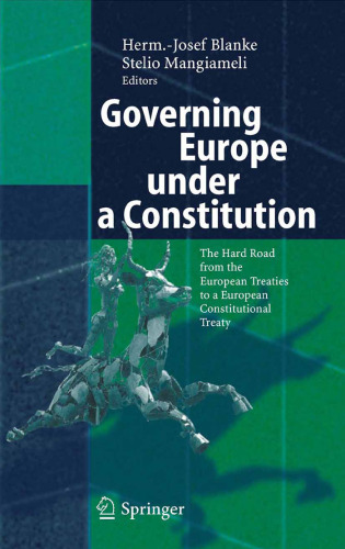 Governing Europe under a Constitution: The Hard Road from the European Treaties to a European Constitutional Treaty