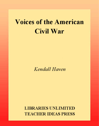 Voices of the American Civil War: Stories of Men, Women, and Children Who Lived Through the War Between the States