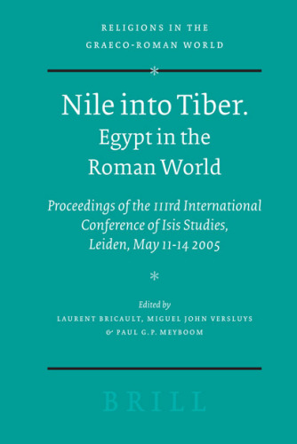 Nile into Tiber. Egypt in the Roman World: Proceedings of the IIIrd International Conference of Isis Studies (Religions in the Graeco-Roman World)