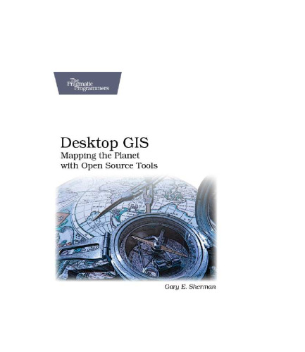 Desktop GIS: Mapping the Planet with Open Source Tools