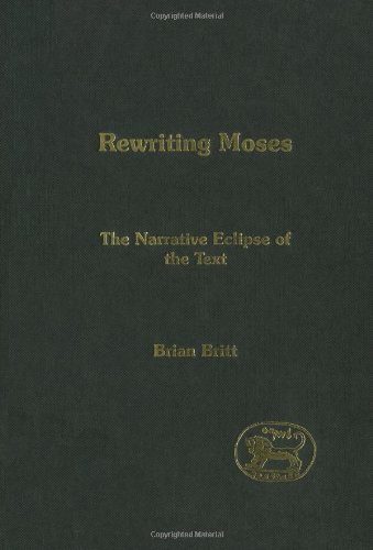 Rewriting Moses: The Narrative Eclipse of the Text (JSOT Supplement Series)