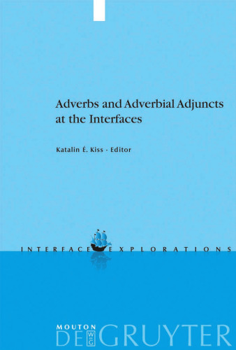 Adverbs and Adverbial Adjuncts at the Interfaces