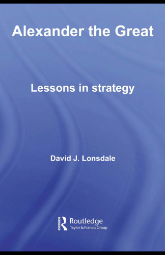 Alexander the Great: Lessons in Strategy (Strategy and History)