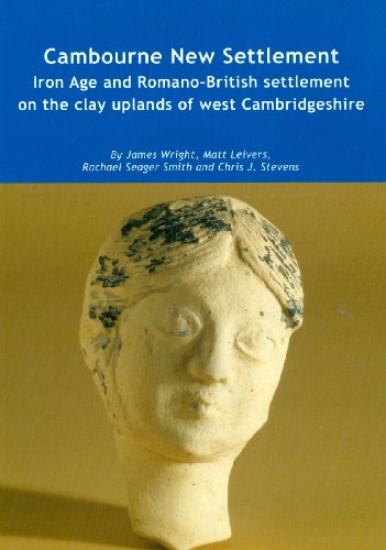 Cambourne New Settlement: Iron Age and Romano-British Settlement on the Clay Uplands of West Cambridgeshire (Wessex Archaeology Report)