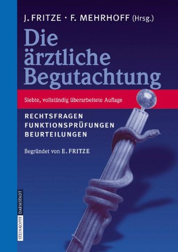 Die ärztliche Begutachtung: Rechtsfragen, Funktionsprüfungen, Beurteilungen