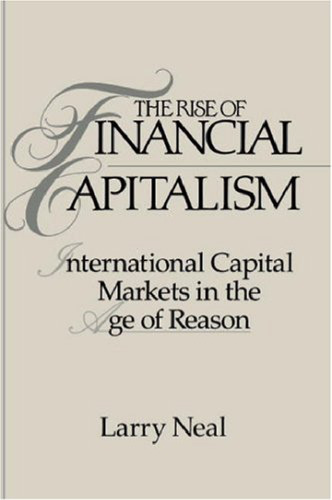 The Rise of Financial Capitalism: International Capital Markets in the Age of Reason (Studies in Monetary and Financial History)