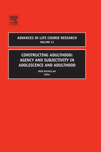 Constructing Adulthood, Volume 11: Agency and Subjectivity in Adolescence and Adulthood (Advances in Life Course Research)