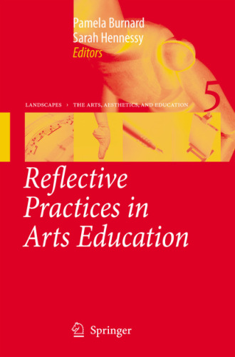 Reflective Practice in Arts Education (Landscapes: the Arts, Aesthetics, and Education)