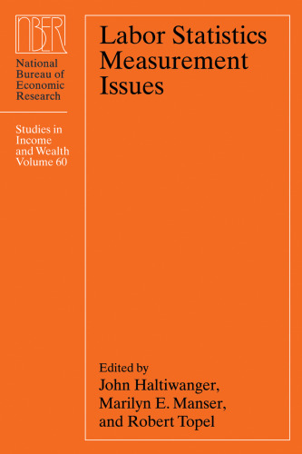 Labor Statistics Measurement Issues (National Bureau of Economic Research Studies in Income and Wealth)