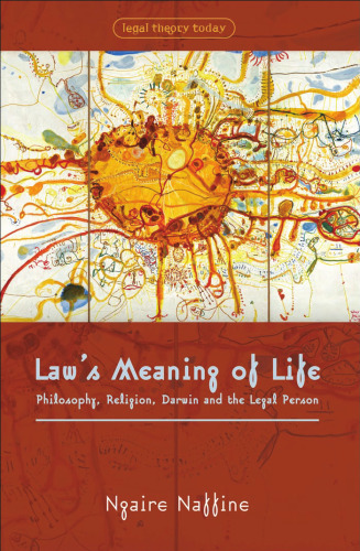 Law's Meaning of Life: Philosophy, Religion, Darwin and the Legal Person (Legal Theory Today)