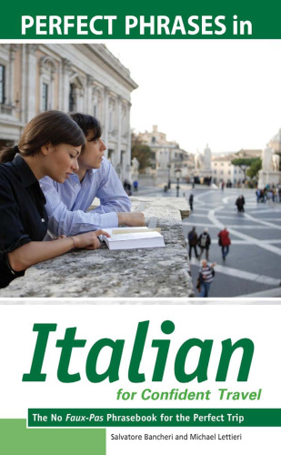 Perfect Phrases in Italian for Confident Travel: The No Faux-Pas Phrasebook for the Perfect Trip