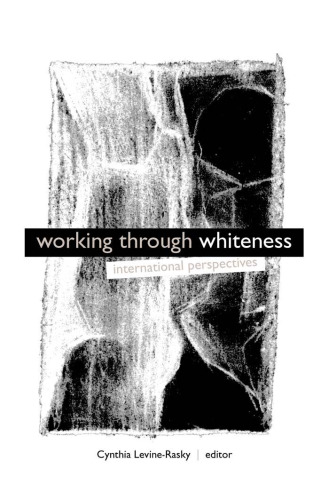 Working Through Whiteness: International Perspectives (Interruptions-Border Testimonies and Critical Discourse S)