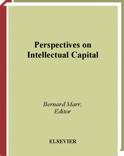 Perspectives on Intellectual Capital: Multidisciplinary Insights Into Management, Measurement, and Reporting