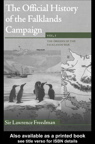 The Official History of the Falklands, Vol 1: The Origins of the Falklands Conflict (Cabinet Office Series of Official Histories)