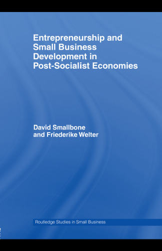 Entrepreneurship and Small Business Development in Post-Socialist Economies (Routledge Studies in Small Business)