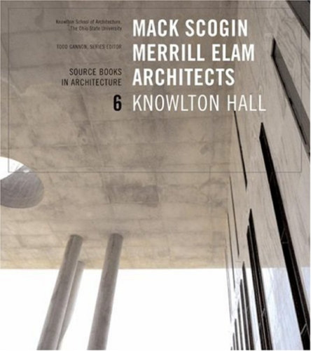 Mack Scogin Merrill Elam Knowlton Hall: Source Books in Architecture