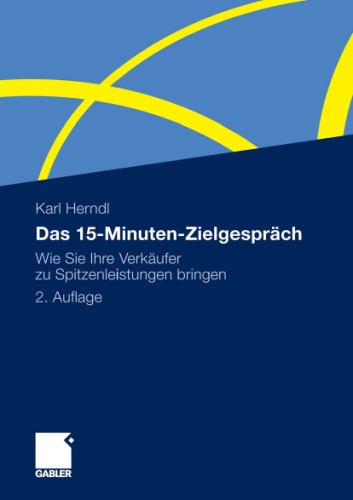 Das 15-Minuten-Zielgesprach Wie Sie Ihre Verkaufer zu Spitzenleistungen bringen, 2. Auflage