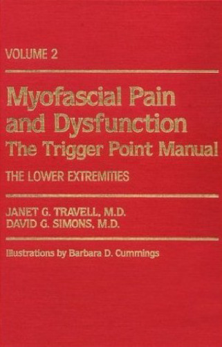 Myofascial Pain and Dysfunction: The Trigger Point Manual :Volume 2: The Lower Extremities