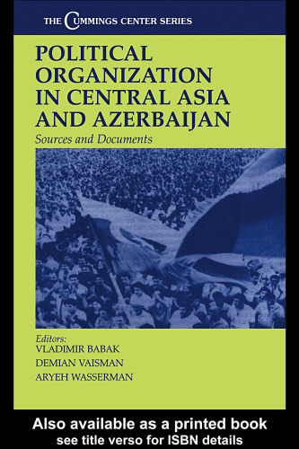 Political Organization in Central Asia and Azerbijan: Sources and Documents (Cummings Center Series, 9)