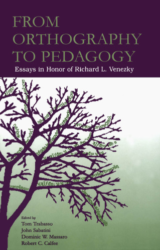 From Orthography to Pedagogy: Essays in Honor of Robert L. Venezky