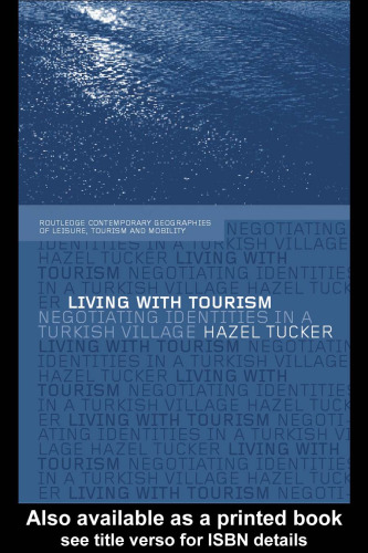 Living with Tourism: Negotiating Identities in a Turkish Village (Routledge Contemporary Geographies of Leisure, Tourism, and Mobility, 1)