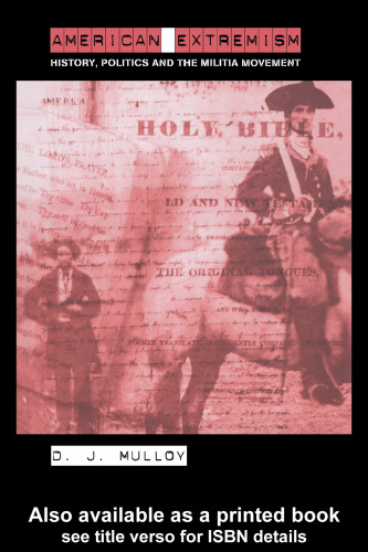 American Extremism: History, Politics and the Militia Movement (Routledge Studies in Extremism and Democracy)