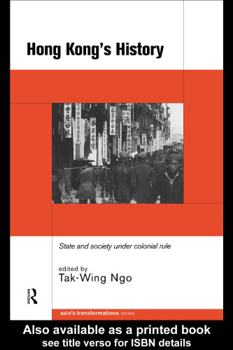 Hong Kong's History: State and Society Under Colonial Rule (Asia's Transformations)